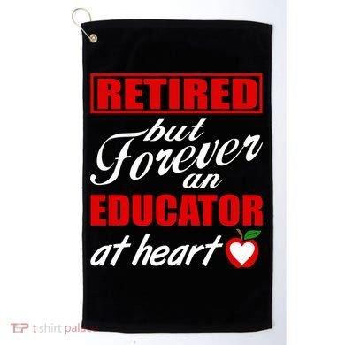 Retired But Forever An Educator At Heart Golf Towel