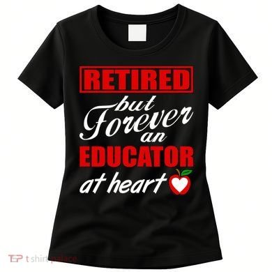 Retired But Forever An Educator At Heart Women's T-Shirt