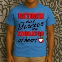 Retired But Forever An Educator At Heart T-Shirt thumb 3