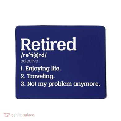 Retired Definition Funny Mousepad