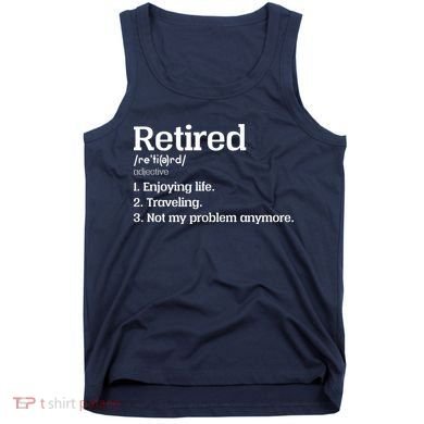 Retired Definition Funny Tank Top