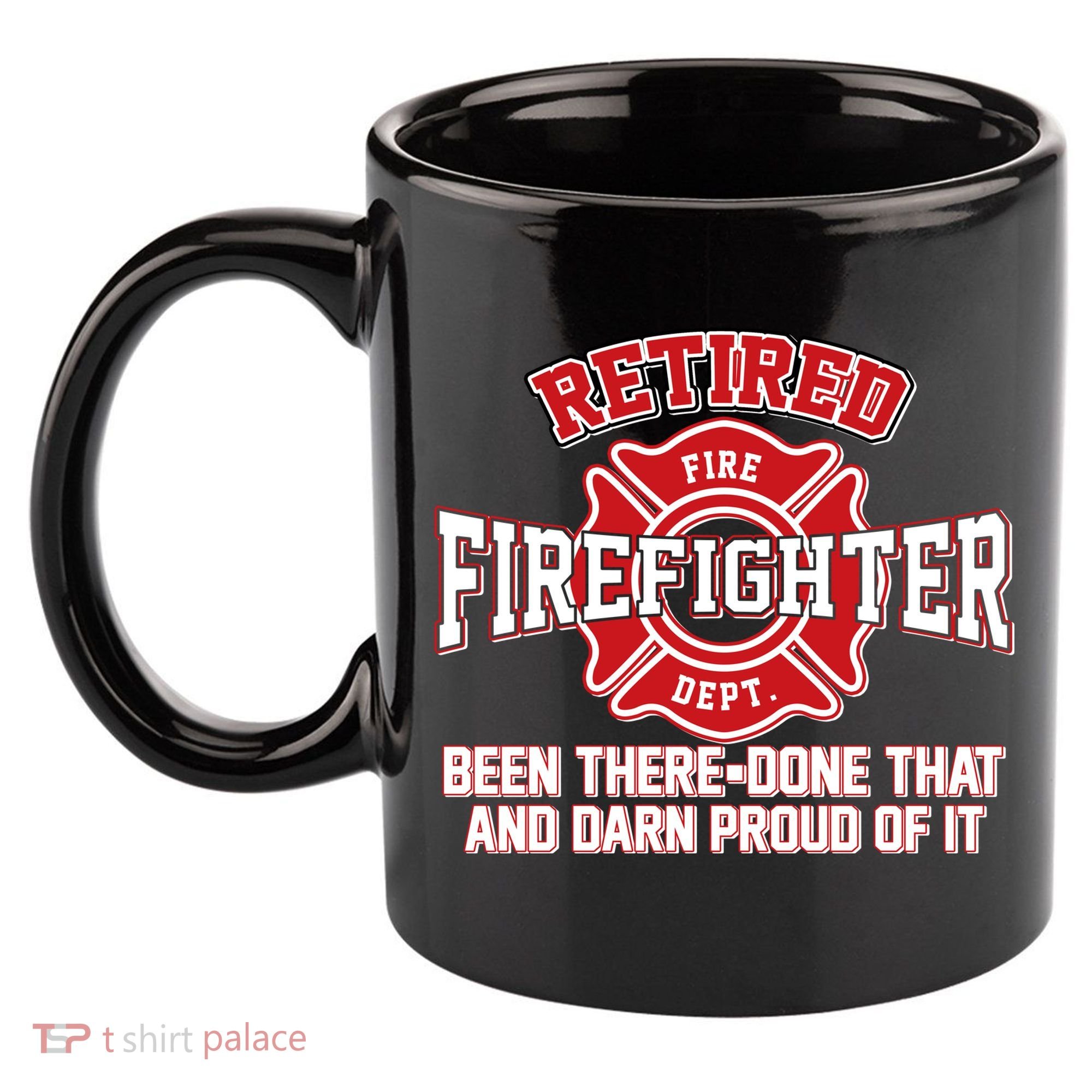 Retired Firefighter Been There Done That 11oz C Handle Ceramic Mug