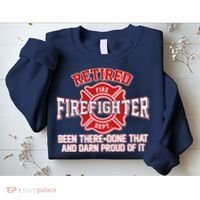Retired Firefighter Been There Done That Sweatshirt thumb 2