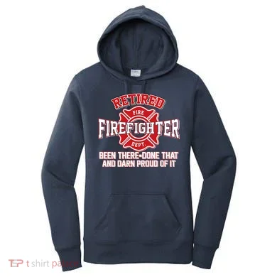 Retired Firefighter Been There Done That Women's Hoodie