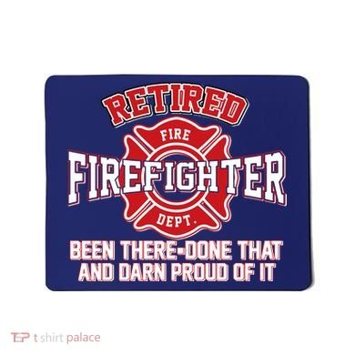 Retired Firefighter Been There Done That Mousepad