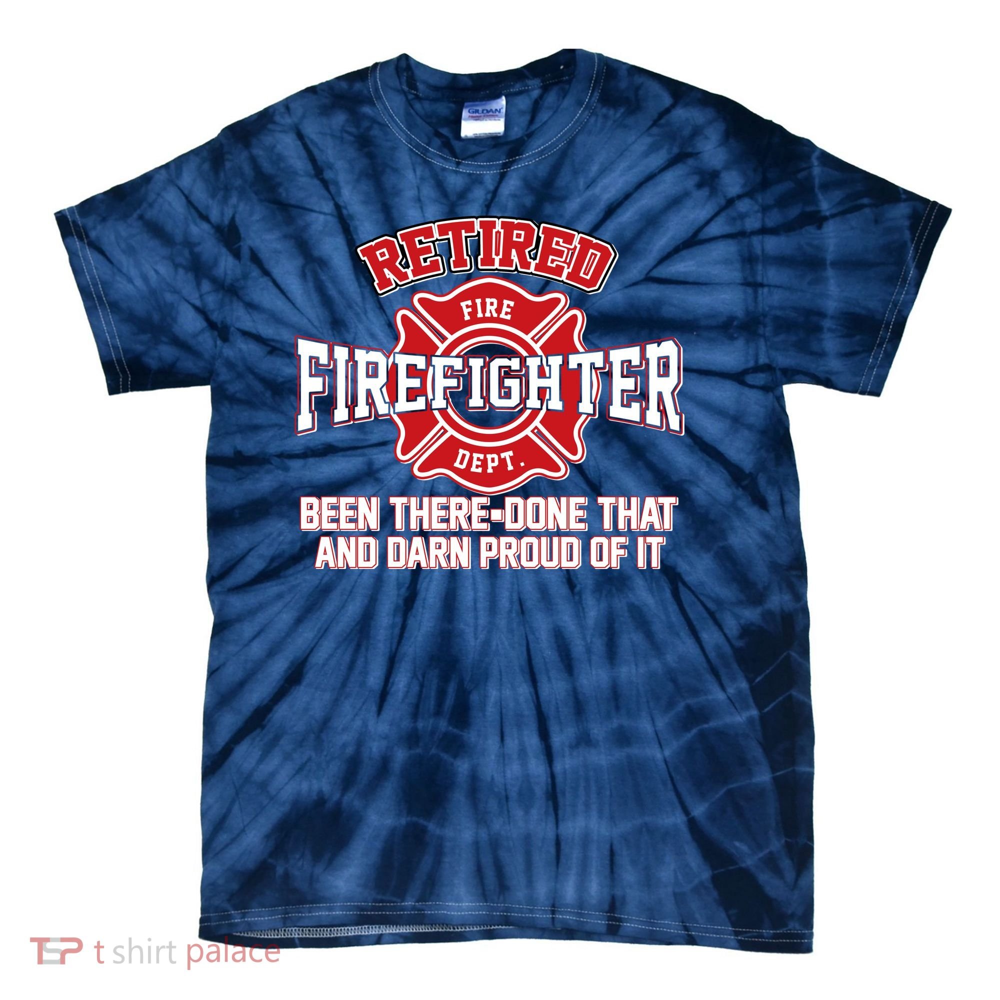 Retired Firefighter Been There Done That Tie-Dye T-Shirt