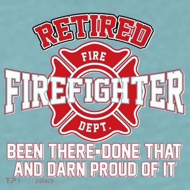 Retired Firefighter Been There Done That Sueded Cloud Jersey T-Shirt