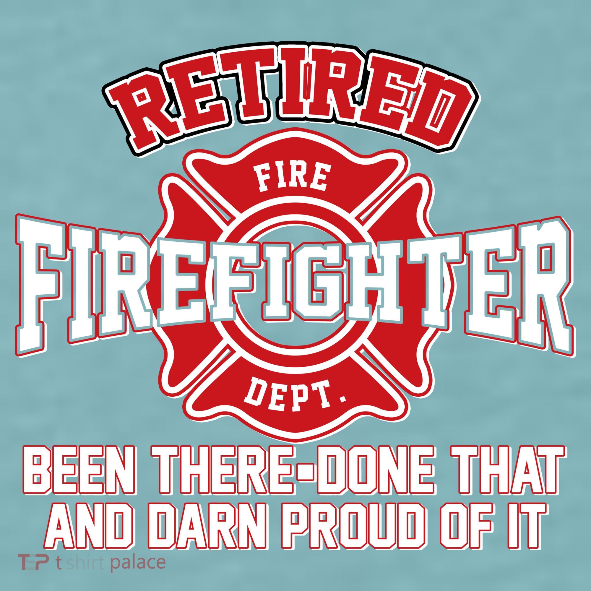 Retired Firefighter Been There Done That Sueded Cloud Jersey T-Shirt
