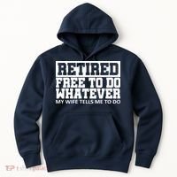 Retired Free To Do Whatever My Wife Tells Me Hoodie thumb 0