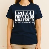 Retired Free To Do Whatever My Wife Tells Me T-Shirt thumb 4