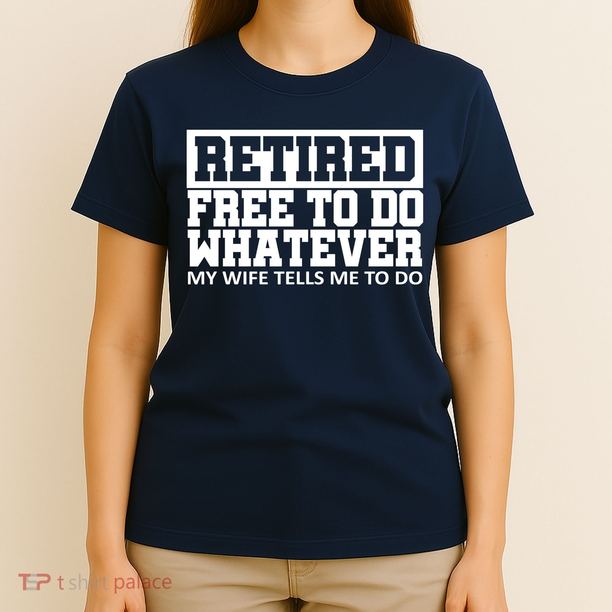 Retired Free To Do Whatever My Wife Tells Me T-Shirt