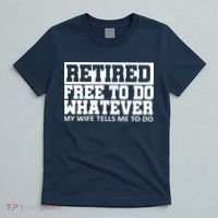 Retired Free To Do Whatever My Wife Tells Me T-Shirt thumb 5