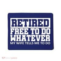 Retired Free To Do Whatever My Wife Tells Me Mousepad thumb 0