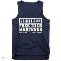 Retired Free To Do Whatever My Wife Tells Me Tank Top thumb 0
