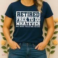 Retired Free To Do Whatever My Wife Tells Me Women's T-Shirt thumb 2
