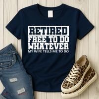 Retired Free To Do Whatever My Wife Tells Me Women's T-Shirt thumb 3