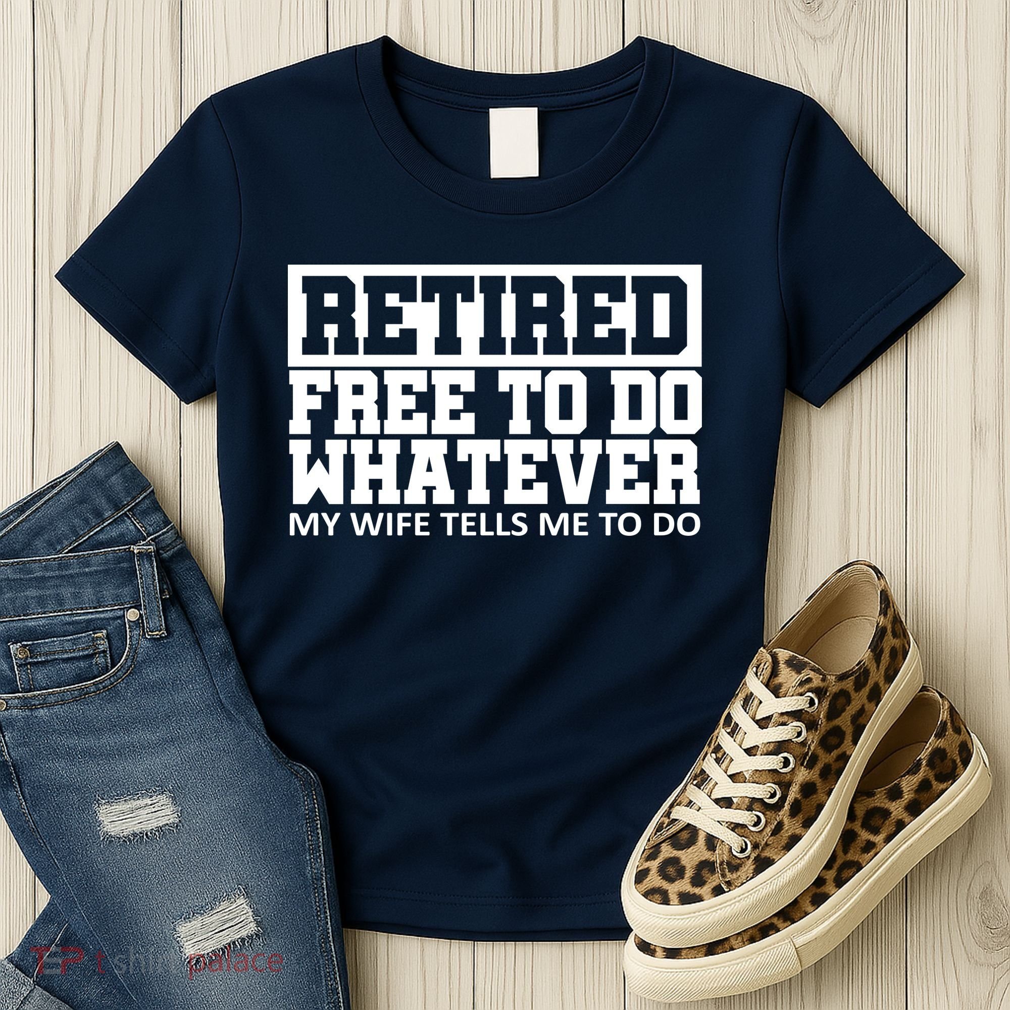 Retired Free To Do Whatever My Wife Tells Me Women's T-Shirt