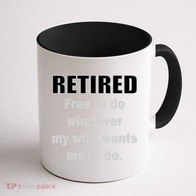 Retired Free To Do Whatever My Wife Wants Coffee Mug back