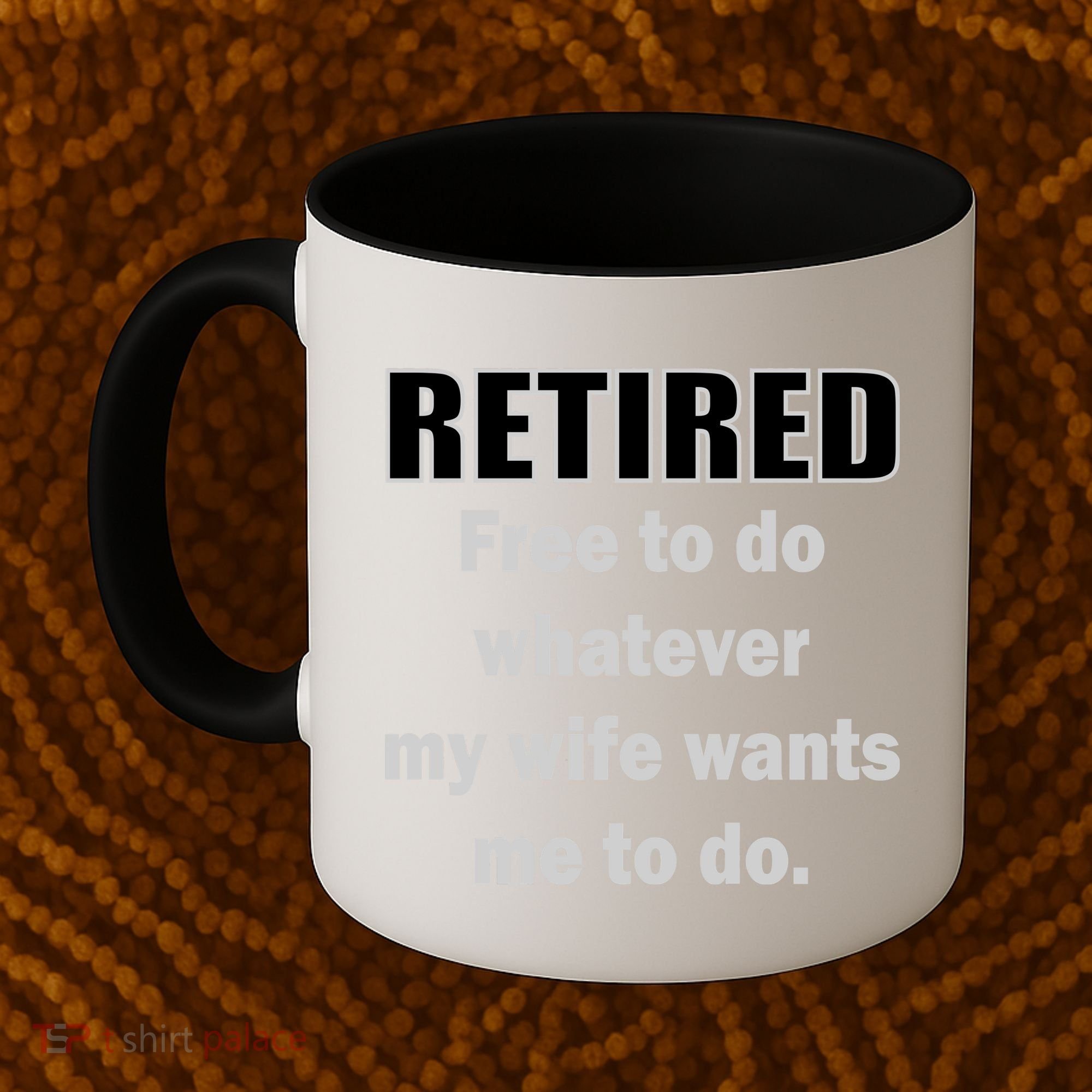 Retired Free To Do Whatever My Wife Wants Coffee Mug