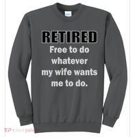 Retired Free To Do Whatever My Wife Wants Sweatshirt thumb 0