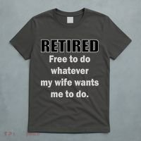 Retired Free To Do Whatever My Wife Wants T-Shirt thumb 5