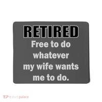 Retired Free To Do Whatever My Wife Wants Mousepad thumb 0