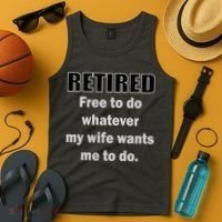 Retired Free To Do Whatever My Wife Wants Tank Top thumb 4