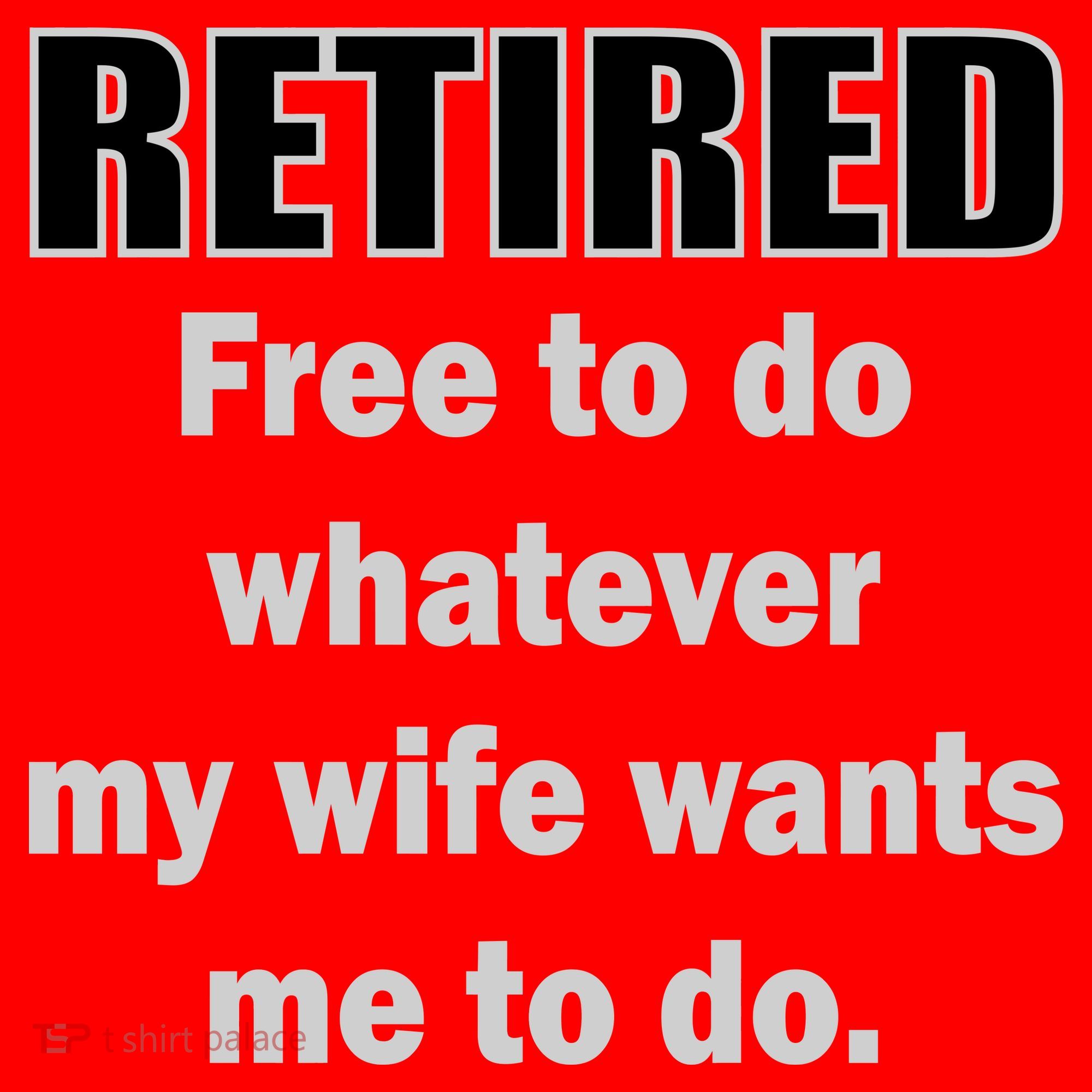 Retired Free To Do Whatever My Wife Wants Santa Hat