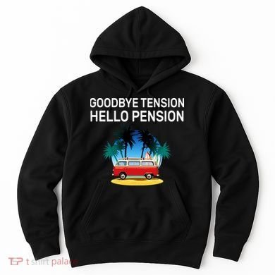 Retired Goodbye Tension Hello Pension Vacation Hoodie
