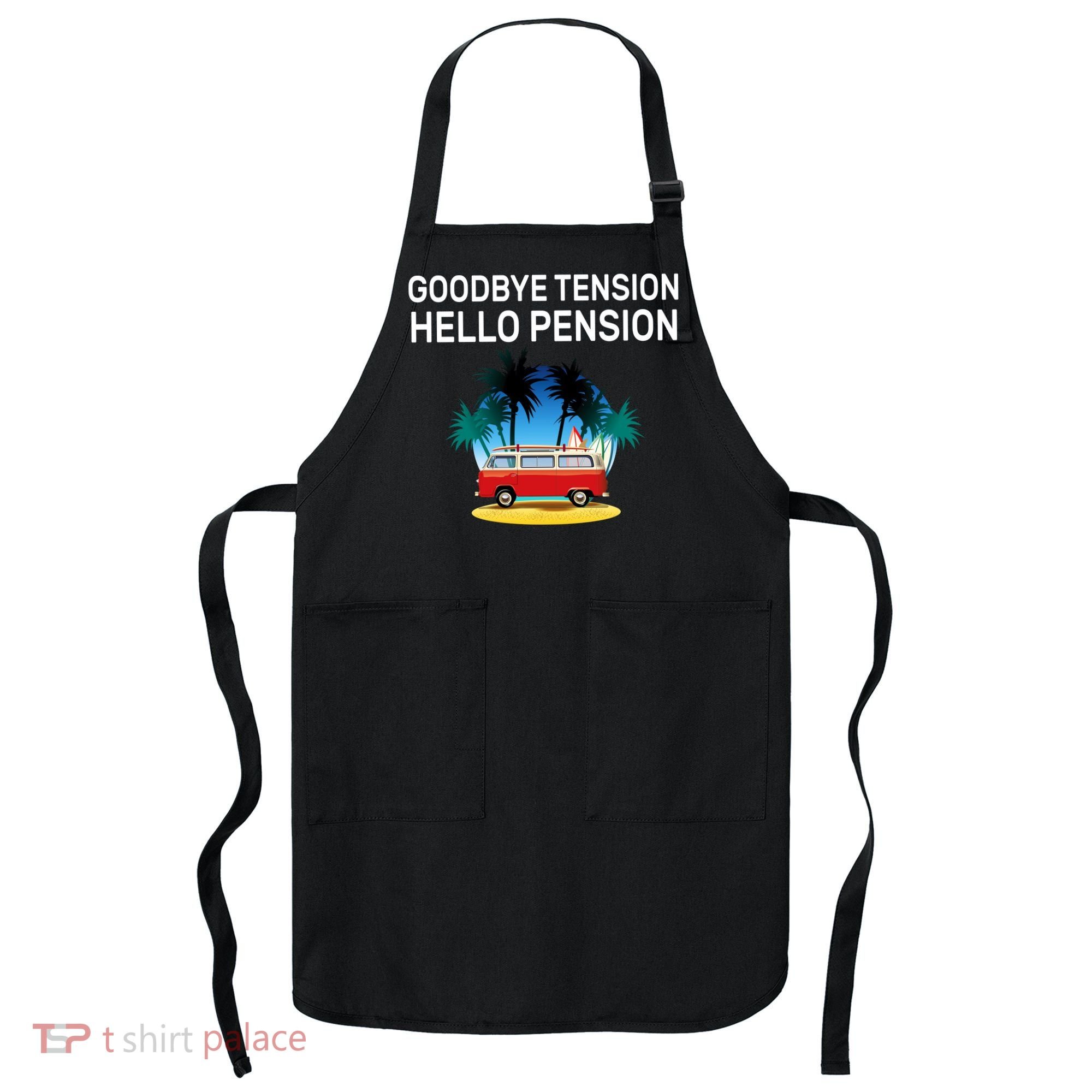 Retired Goodbye Tension Hello Pension Vacation Apron