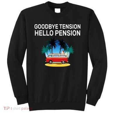 Retired Goodbye Tension Hello Pension Vacation Sweatshirt