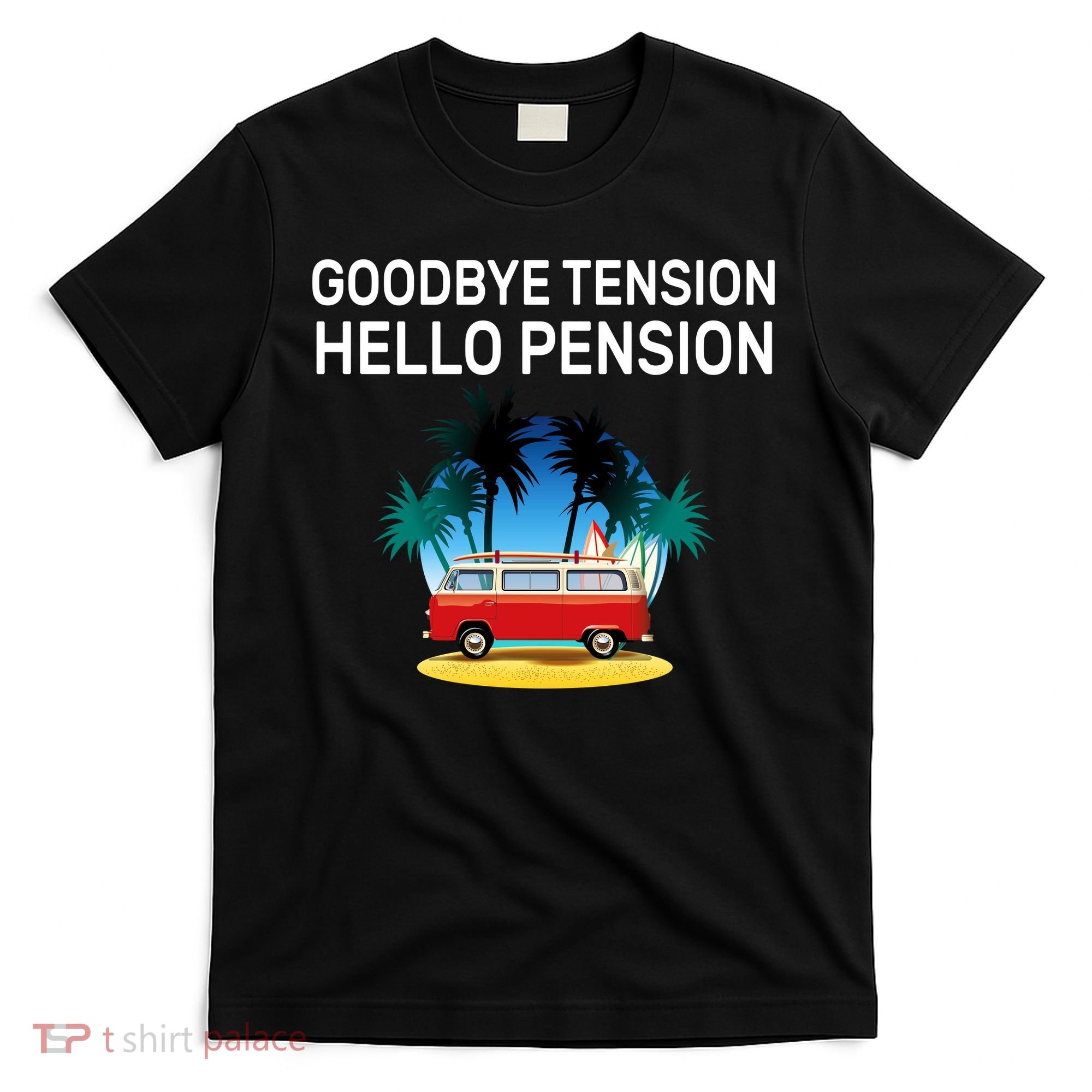 Retired Goodbye Tension Hello Pension Vacation T-Shirt