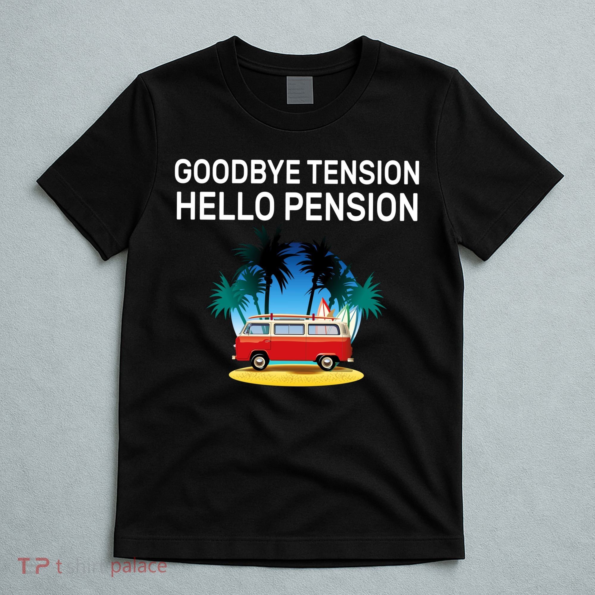 Retired Goodbye Tension Hello Pension Vacation T-Shirt