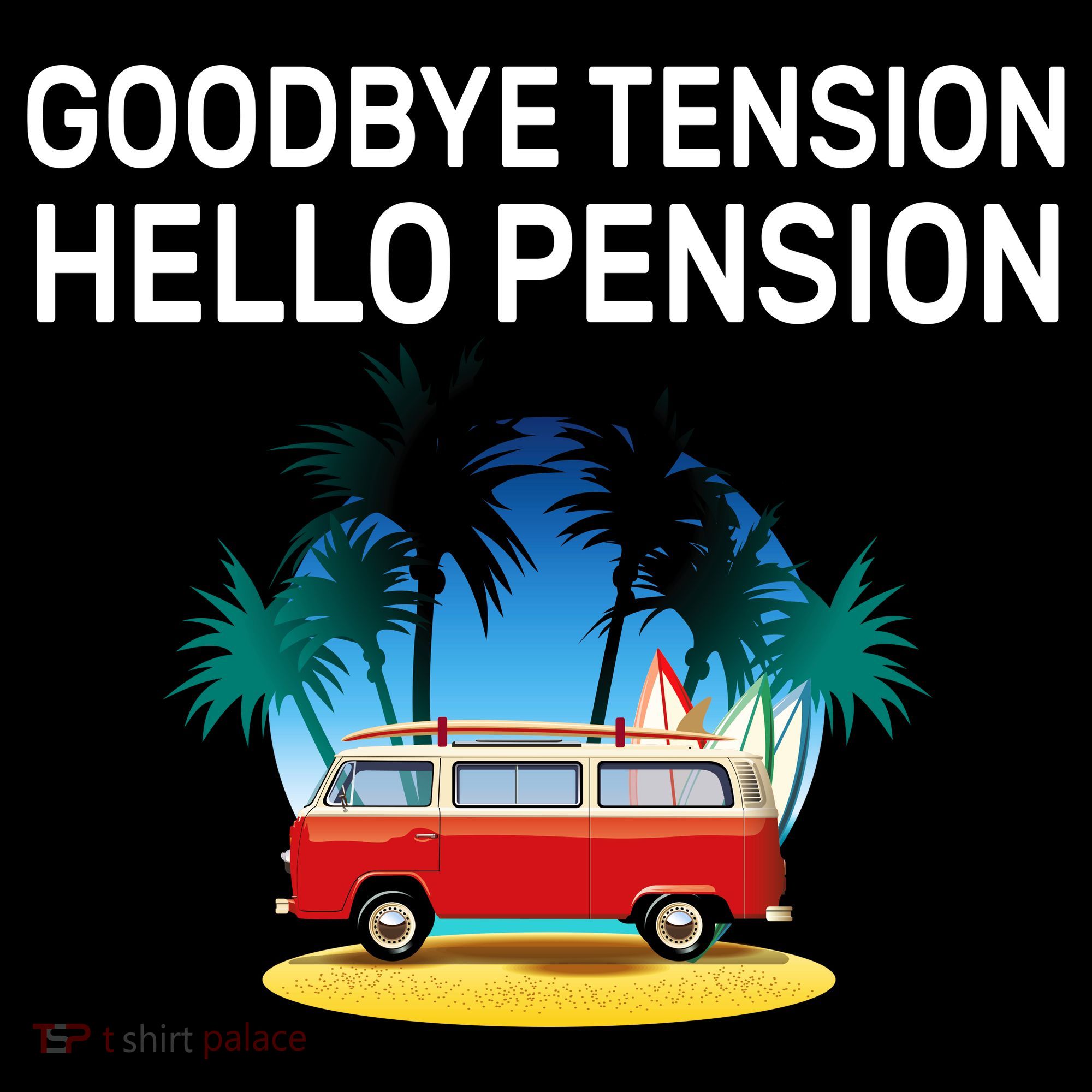 Retired Goodbye Tension Hello Pension Vacation T-Shirt