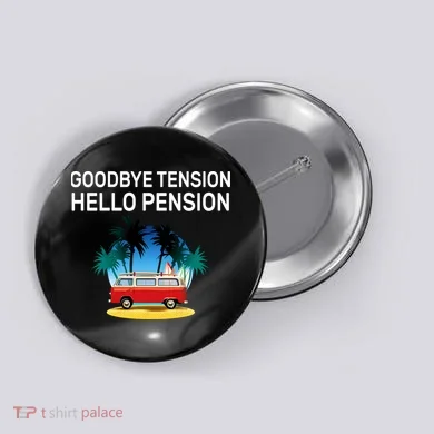 Retired Goodbye Tension Hello Pension Vacation Button