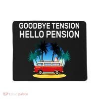 Retired Goodbye Tension Hello Pension Vacation Mousepad thumb 0