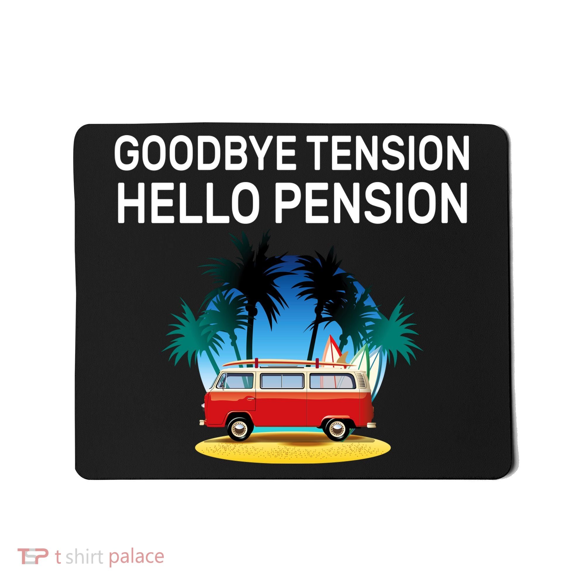 Retired Goodbye Tension Hello Pension Vacation Mousepad