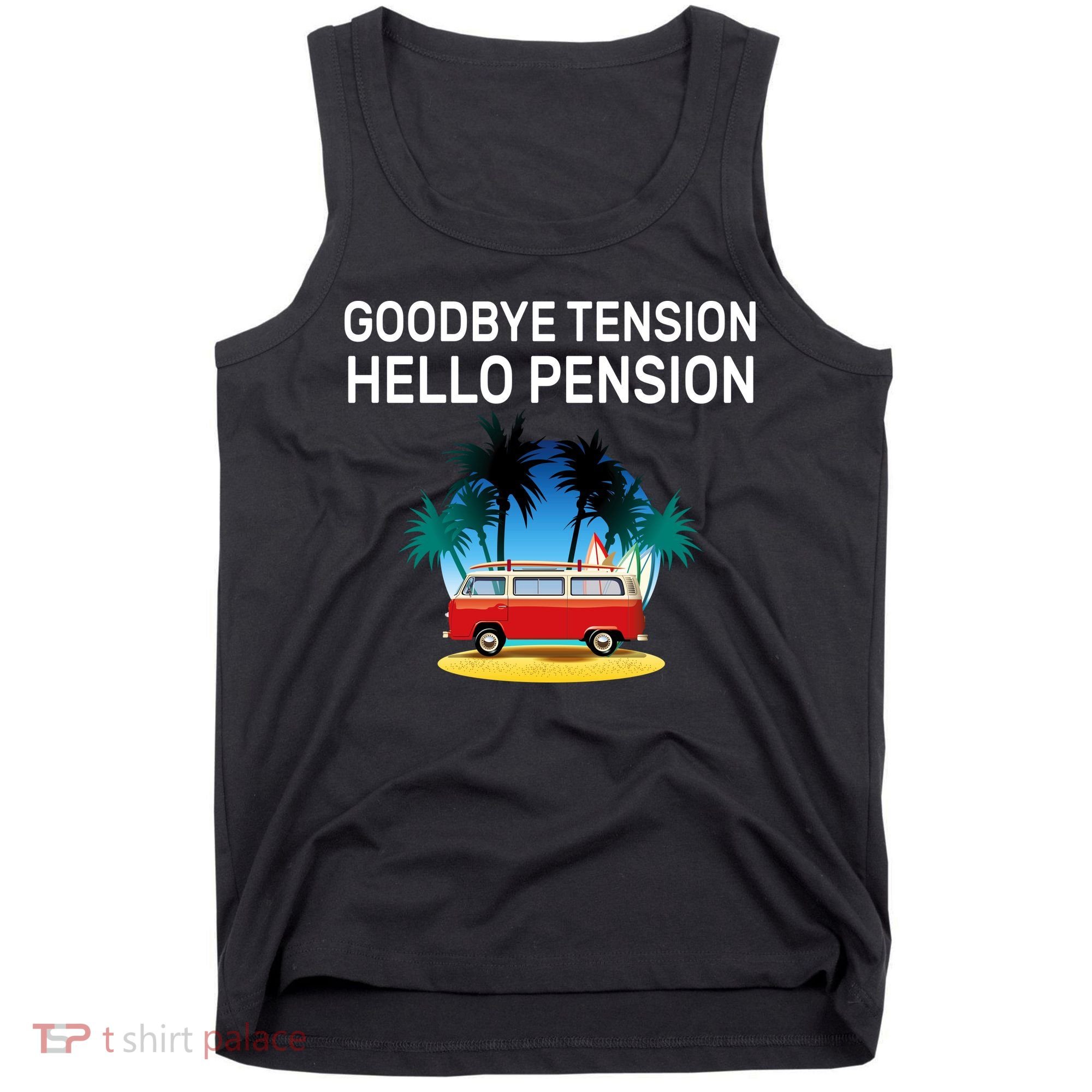 Retired Goodbye Tension Hello Pension Vacation Tank Top