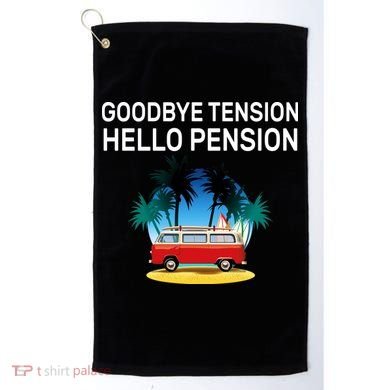 Retired Goodbye Tension Hello Pension Vacation Golf Towel