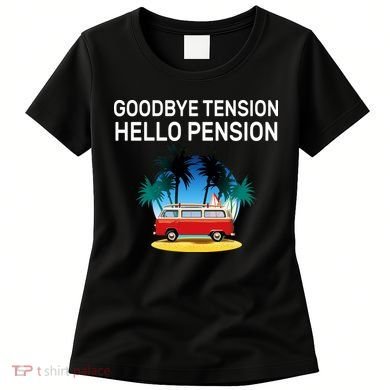Retired Goodbye Tension Hello Pension Vacation Women's T-Shirt