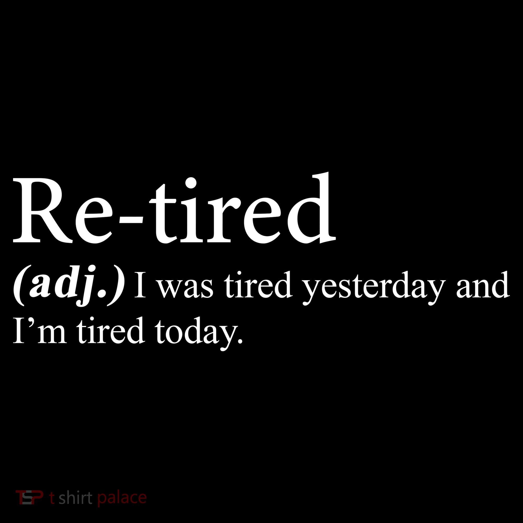 Retired I was Tired Yesterday And I'm Tired Today Women's Hoodie