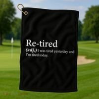 Retired I was Tired Yesterday And I'm Tired Today Golf Towel thumb 1