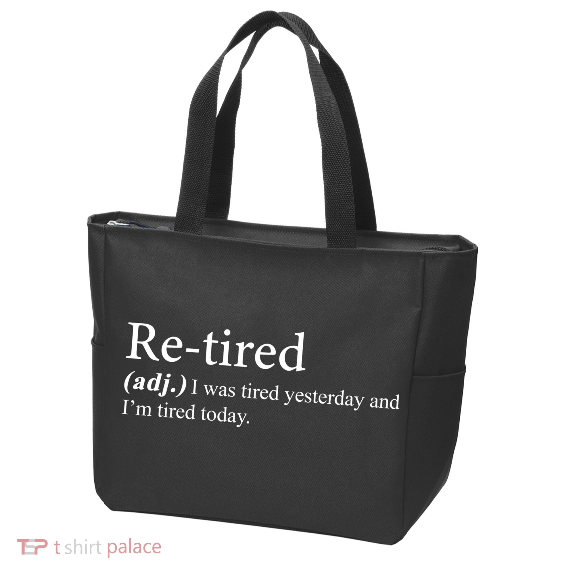 Retired I was Tired Yesterday And I'm Tired Today Tote Bag