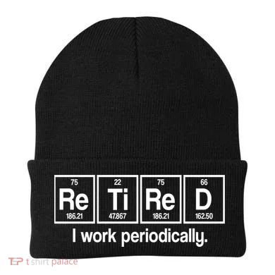 Retired I Work Periodically Periodic Table Elements Beanie