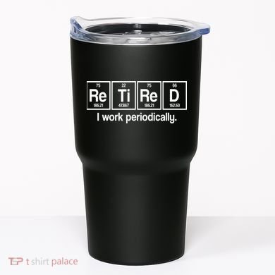 Retired I Work Periodically Periodic Table Elements Tumbler