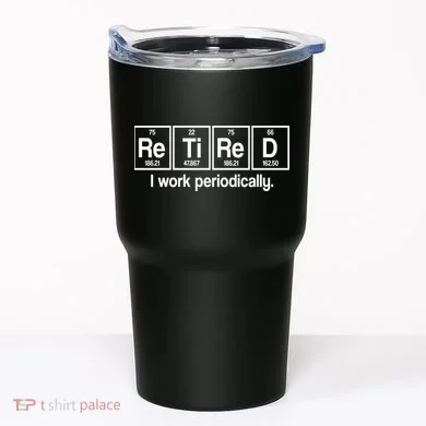 Retired I Work Periodically Periodic Table Elements Tumbler