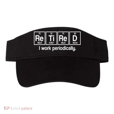 Retired I Work Periodically Periodic Table Elements Visor