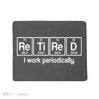 Retired I Work Periodically Periodic Table Elements Mousepad thumb 0
