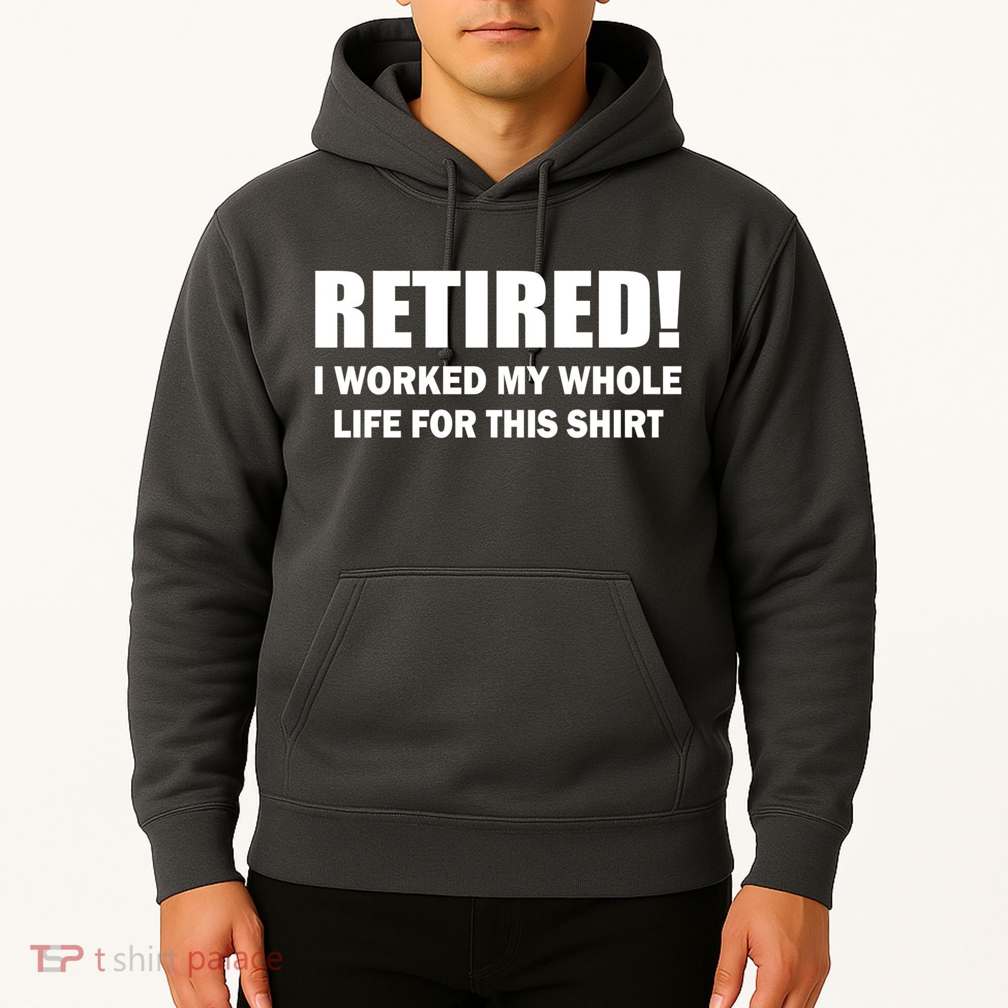 Retired I Worked My Whole Life For This Shirt Hoodie