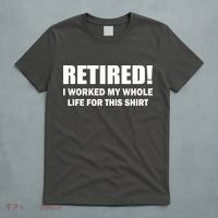 Retired I Worked My Whole Life For This Shirt T-Shirt thumb 5